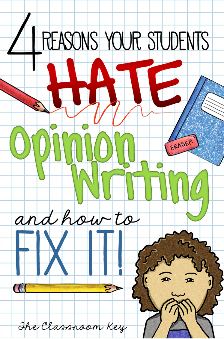 4 Reasons Your Students Hate Opinion Writing and How To Fix It - The